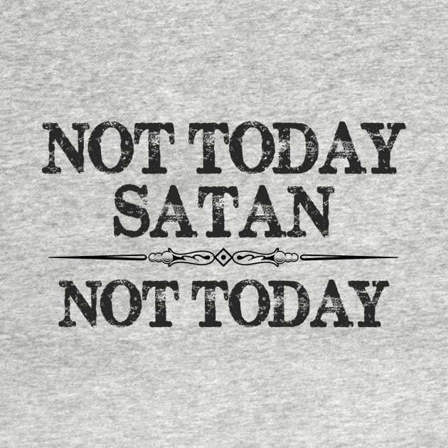 Not Today Satan Not Today T Shirt for Women & Men & Youth by merkraht